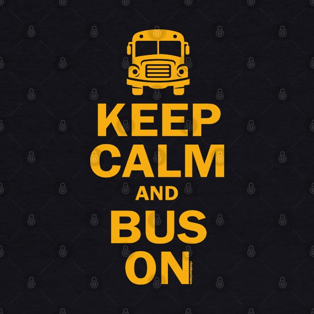 BE KEEP CALM and BUS ON by SteveW50